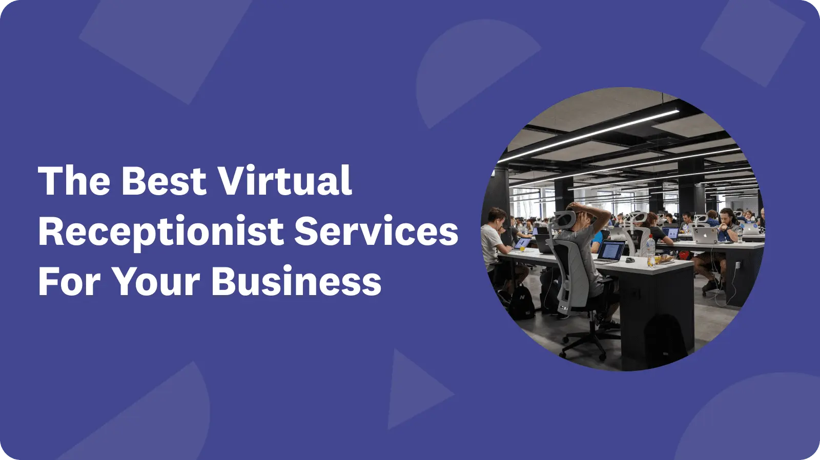 The 5 Best Virtual Receptionist Services of 2024
